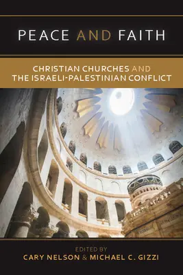 Frieden und Glaube: Christliche Kirchen und der israelisch-palästinensische Konflikt - Peace and Faith: Christian Churches and the Israeli-Palestinian Conflict