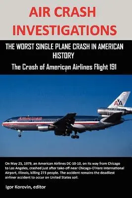 Flugzeugabsturz-Untersuchungen: Der schlimmste einzelne Flugzeugabsturz in der amerikanischen Geschichte, der Absturz von American Airlines Flug 191 - Air Crash Investigations: The Worst Single Plane Crash in American History, the Crash of American Airlines Flight 191