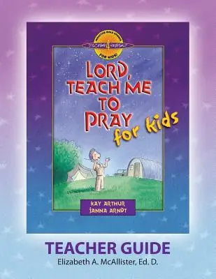 Discover 4 Yourself(r) Handbuch für Lehrer: Herr, lehre mich zu beten für Kinder - Discover 4 Yourself(r) Teacher Guide: Lord, Teach Me to Pray for Kids