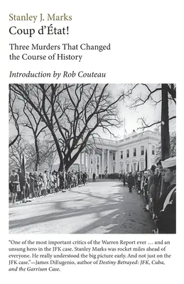 Coup d'Etat! Drei Morde, die den Lauf der Geschichte veränderten. Präsident Kennedy, Reverend King, Senator R. F. Kennedy - Coup d'Etat! Three Murders That Changed the Course of History. President Kennedy, Reverend King, Senator R. F. Kennedy