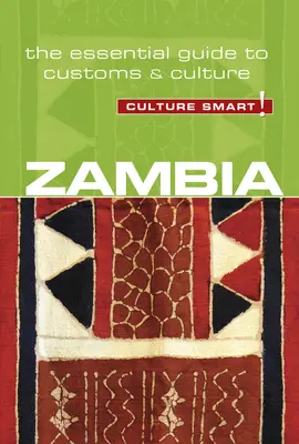 Sambia - Culture Smart!, Band 94: Der unverzichtbare Leitfaden für Brauchtum und Kultur - Zambia - Culture Smart!, Volume 94: The Essential Guide to Customs & Culture