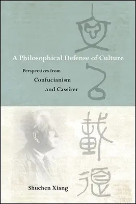Eine philosophische Verteidigung der Kultur: Perspektiven von Konfuzianismus und Cassirer - A Philosophical Defense of Culture: Perspectives from Confucianism and Cassirer