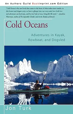 Kalte Ozeane: Abenteuer in Kajak, Ruderboot und Hundeschlitten - Cold Oceans: Adventures in Kayak, Rowboat, and Dogsled