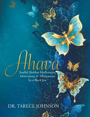 Ahava: Seelenvolle Schabbat-Meditationen, Motivationen und Affirmationen von einem schwarzen Juden - Ahava: Soulful Shabbat Meditations, Motivations & Affirmations by a Black Jew