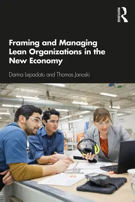 Gestaltung und Management schlanker Organisationen in der neuen Wirtschaft - Framing and Managing Lean Organizations in the New Economy