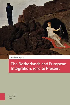Die Niederlande und die europäische Integration, 1950 bis heute - The Netherlands and European Integration, 1950 to Present