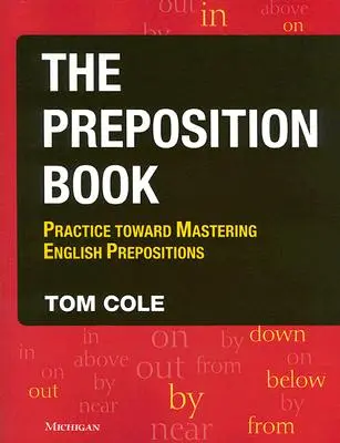 Das Präpositionsbuch: Übung zur Beherrschung der englischen Präpositionen - The Preposition Book: Practice Toward Mastering English Prepositions