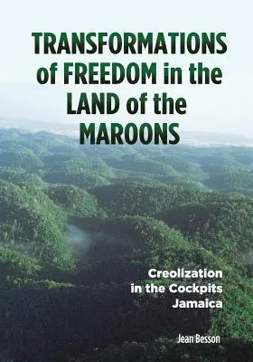 Transformationen der Freiheit im Land der Maroons: Kreolisierung in den Cockpits Jamaikas - Transformations of Freedom in the Land of the Maroons: Creolization in the Cockpits Jamaica