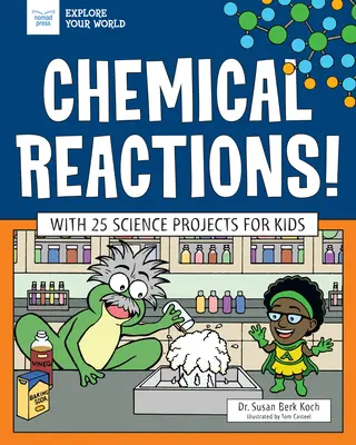 Chemische Reaktionen! Mit 25 naturwissenschaftlichen Projekten für Kinder - Chemical Reactions!: With 25 Science Projects for Kids