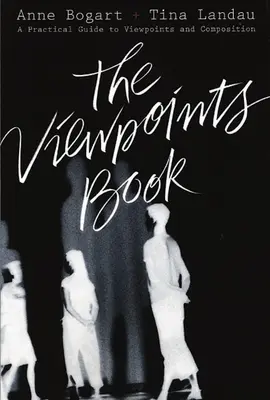 Das Viewpoints-Buch: Ein praktischer Leitfaden für Blickwinkel und Komposition - The Viewpoints Book: A Practical Guide to Viewpoints and Composition