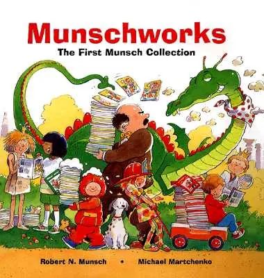 Munschworks: Die erste Munsch-Sammlung - Munschworks: The First Munsch Collection