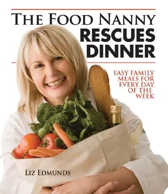 Die Food Nanny rettet das Abendessen: Leichte Familienmahlzeiten für jeden Tag in der Woche - The Food Nanny Rescues Dinner: Easy Family Meals for Every Day of the Week