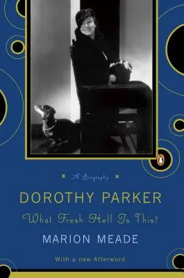 Dorothy Parker: Was zur Hölle ist das? - Dorothy Parker: What Fresh Hell Is This?