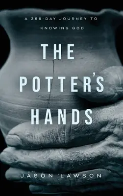 Die Hände des Töpfers: Eine 366-tägige Reise zur Gotteserkenntnis - The Potter's Hands: A 366-Day Journey to Knowing God
