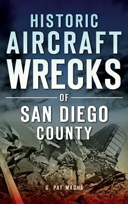 Historische Flugzeugwracks im Landkreis San Diego - Historic Aircraft Wrecks of San Diego County