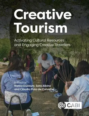 Kreativer Tourismus: Kulturelle Ressourcen aktivieren und kreative Reisende ansprechen - Creative Tourism: Activating Cultural Resources and Engaging Creative Travellers
