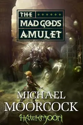 Falkenmond: Das Amulett des verrückten Gottes: Das Amulett des verrückten Gottes - Hawkmoon: The Mad God's Amulet: The Mad God's Amulet