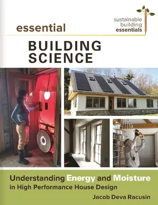 Grundlegende Baukunde: Energie und Feuchtigkeit im Hochleistungshausbau verstehen - Essential Building Science: Understanding Energy and Moisture in High Performance House Design