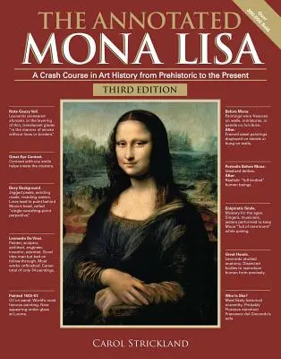 Die kommentierte Mona Lisa, Dritte Ausgabe: Ein Crashkurs in Kunstgeschichte von der Prähistorie bis zur Gegenwart - The Annotated Mona Lisa, Third Edition: A Crash Course in Art History from Prehistoric to the Present