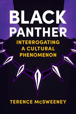 Schwarzer Panther: Hinterfragung eines kulturellen Phänomens - Black Panther: Interrogating a Cultural Phenomenon