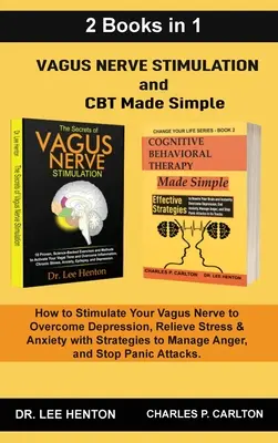 Vagusnerv-Stimulation und CBT einfach gemacht (2 Bücher in 1): Wie Sie Ihren Vagusnerv stimulieren, um Depressionen zu überwinden, Stress und Ängste abzubauen mit St - Vagus Nerve Stimulation and CBT Made Simple (2 Books in 1): How to Stimulate Your Vagus Nerve to Overcome Depression, Relieve Stress & Anxiety with St