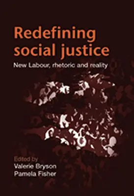 Die Neudefinition sozialer Gerechtigkeit: Rhetorik und Realität von New Labour - Redefining Social Justice: New Labour Rhetoric and Reality