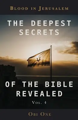 Die tiefsten Geheimnisse der enthüllten Bibel Band 4: Blut in Jerusalem - The Deepest Secrets of the Bible Revealed Volume 4: Blood in Jerusalem