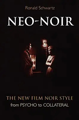Neo-Noir: Der neue Film Noir-Stil von Psycho bis Collateral - Neo-Noir: The New Film Noir Style from Psycho to Collateral