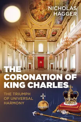 Die Krönung von König Karl: Der Triumph der universellen Harmonie - The Coronation of King Charles: The Triumph of Universal Harmony