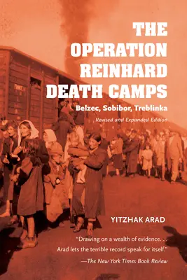 Die Vernichtungslager der Operation Reinhard, überarbeitete und erweiterte Ausgabe: Belzec, Sobibor, Treblinka - The Operation Reinhard Death Camps, Revised and Expanded Edition: Belzec, Sobibor, Treblinka