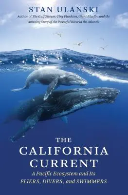 Der Kalifornische Strom: Ein pazifisches Ökosystem und seine Flieger, Taucher und Schwimmer - The California Current: A Pacific Ecosystem and Its Fliers, Divers, and Swimmers