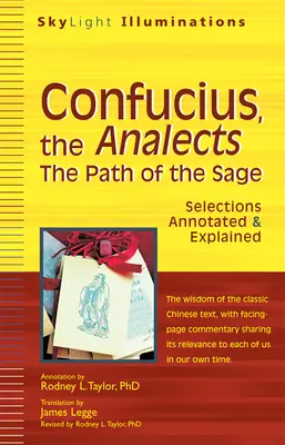 Konfuzius, die Analecten: Der Pfad der Weisen - kommentierte und erläuterte Auswahlen - Confucius, the Analects: The Path of the Sage--Selections Annotated & Explained