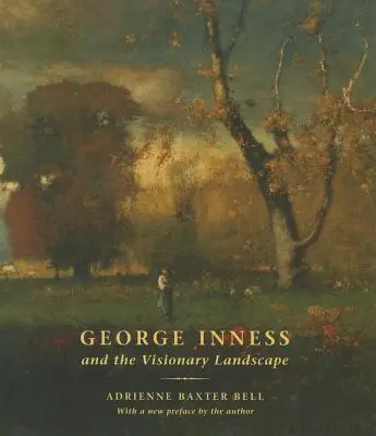 George Inness und die visionäre Landschaft - George Inness and the Visionary Landscape