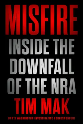 Fehlzündung: Der Untergang der NRA - Misfire: Inside the Downfall of the Nra