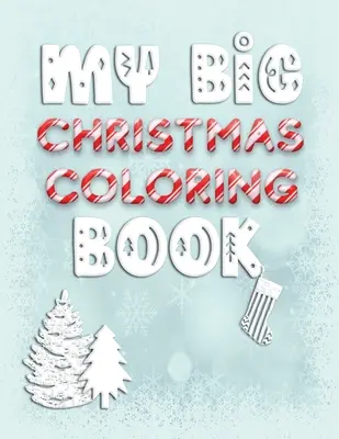 Mein großes Weihnachts-Malbuch: Holiday Activity Color Workbook für Kleinkinder und Kinder im Alter von 1-3 Jahren mit Buchstaben, Zahlen, Formen und Farben - My Big Christmas Coloring Book: Holiday Activity Color Workbook for Toddlers & Children Ages 1-3 featuring Letters Numbers Shapes and Colors