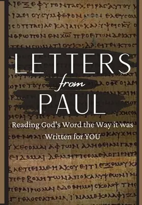 Briefe von Paulus: Gottes Wort so lesen, wie es für dich geschrieben wurde - Letters From Paul: Reading God's Word the Way It Was Written For You