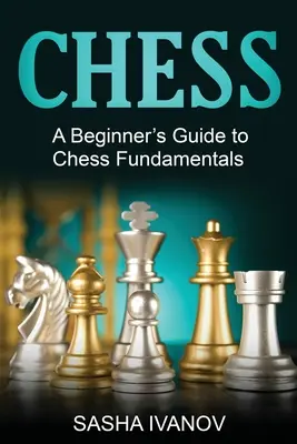 Schach: A Beginner's Guide to Chess Fundamentals - Chess: A Beginner's Guide to Chess Fundamentals