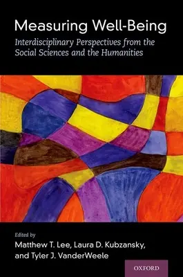 Messung des Wohlbefindens: Interdisziplinäre Perspektiven aus den Sozial- und Geisteswissenschaften - Measuring Well-Being: Interdisciplinary Perspectives from the Social Sciences and the Humanities