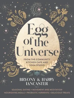 Das Ei des Universums: Rezepte für das Leben aus dem Vollwertcafé und Yogastudio - Egg of the Universe: Recipes for Life from the Wholefoods Cafe and Yoga Studio