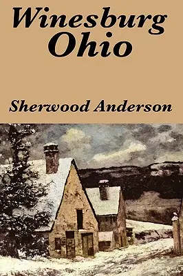 Winesburg, Ohio von Sherwood Anderson - Winesburg, Ohio by Sherwood Anderson