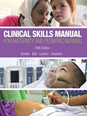 Handbuch für klinische Fertigkeiten in der Mutterschafts- und Kinderkrankenpflege - Clinical Skills Manual for Maternity and Pediatric Nursing