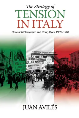 Die Strategie der Spannungen in Italien: Neofaschistischer Terrorismus und Putschversuche, 1969-1980 - The Strategy of Tension in Italy: Neofascist Terrorism and Coup Plots, 1969-1980