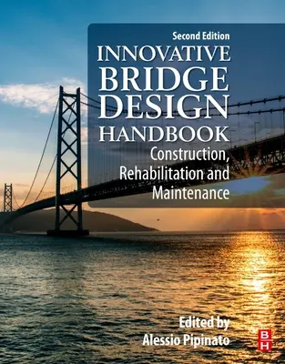 Handbuch für innovatives Brückendesign: Bau, Sanierung und Instandhaltung - Innovative Bridge Design Handbook: Construction, Rehabilitation and Maintenance