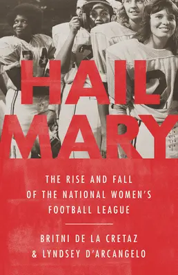 Ave Maria: Aufstieg und Fall der National Women's Football League - Hail Mary: The Rise and Fall of the National Women's Football League