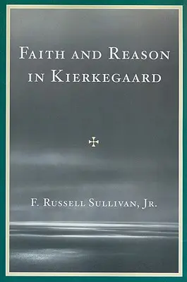 Glaube und Vernunft bei Kierkegaard - Faith and Reason in Kierkegaard