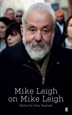 Mike Leigh über Mike Leigh - Mike Leigh on Mike Leigh