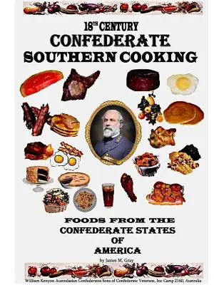 Konföderierte Südstaatenküche des 18. Jahrhunderts - 18th Century Confederate Southern Cooking