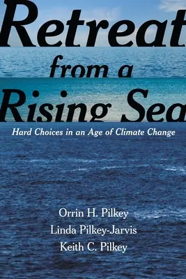 Rückzug vor dem steigenden Meer: Schwere Entscheidungen im Zeitalter des Klimawandels - Retreat from a Rising Sea: Hard Choices in an Age of Climate Change