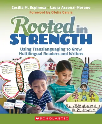 Verwurzelt in Stärke: Translanguaging zur Förderung von mehrsprachigen Lesern und Schriftstellern - Rooted in Strength: Using Translanguaging to Grow Multilingual Readers and Writers