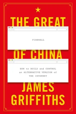 Die große chinesische Firewall: Wie man eine alternative Version des Internets aufbaut und kontrolliert - The Great Firewall of China: How to Build and Control an Alternative Version of the Internet